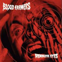 Blood Farmers : Headless Eyes